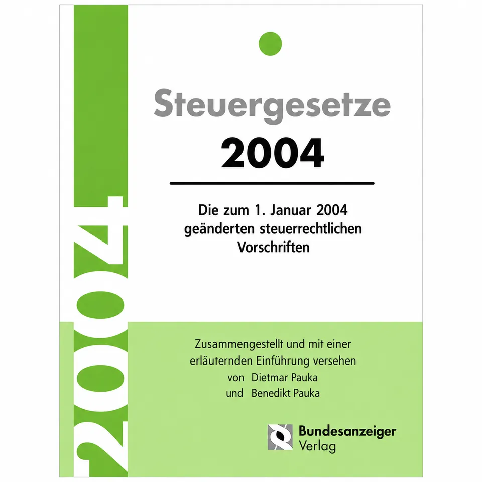 Buchcover 'Steuergesetze 2004' – die zum 1. Januar 2004 geänderten steuerrechtlichen Vorschriften, zusammengestellt von Dietmar und Benedikt Pauka, Bundesanzeiger Verlag